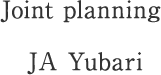 Joint planning JA Yubari