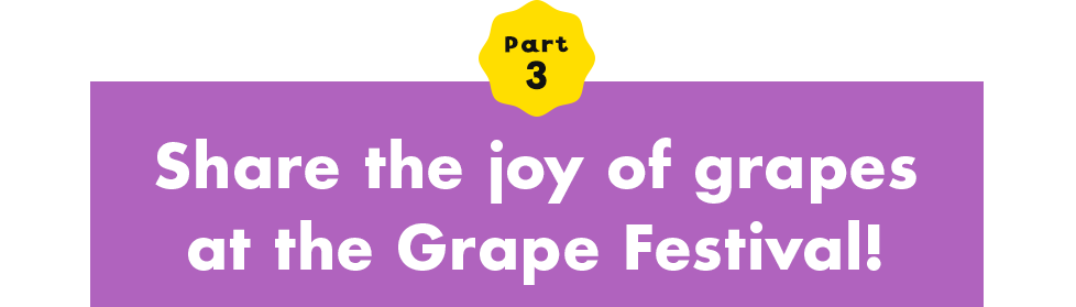 Part 3 Share the joy of grapes at the Grape Festival!