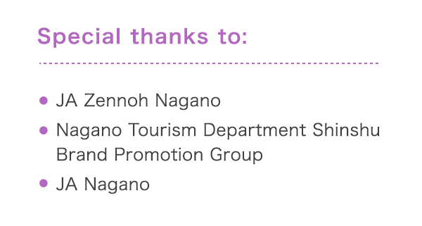 Special thanks to: EJA Zennoh Nagano ENagano Tourism Department Shinshu Brand Promotion Group EJA Nagano
