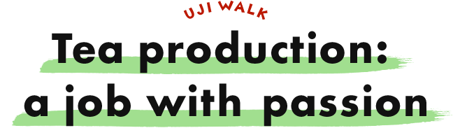 UJI WALK Tea production: a job with passion