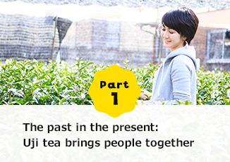 The past in the present: Uji tea brings people together.