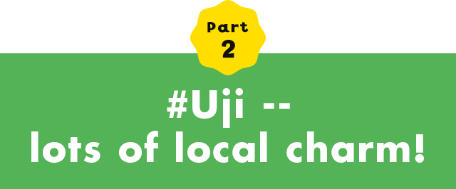 Part 2 #Uji -- lots of local charm!
