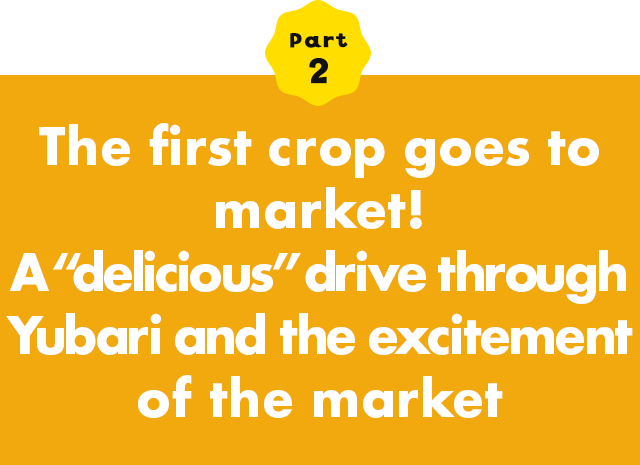 Part 2 The first crop goes to market! A gdelicioush drive through Yubari and the excitement of the market