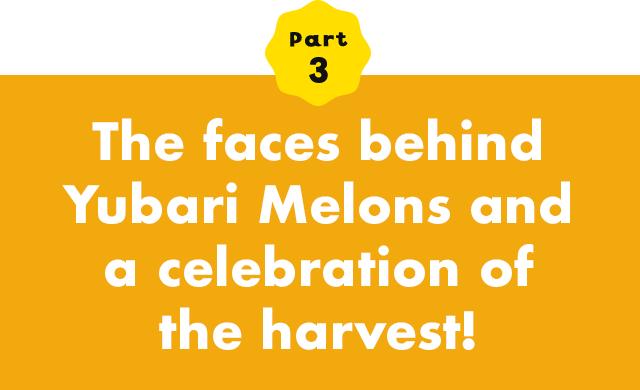 Part 3 The faces behind Yubari Melons and a celebration of the harvest!